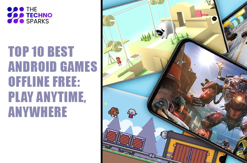 Top 10 Best Android Games Offline Free - The Techno Sparks Top 10 Best Android Games Offline Free