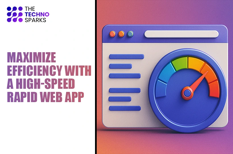 Maximize Efficiency with a High-Speed Rapid Web App