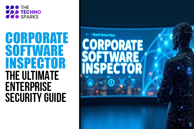 Corporate Software Inspector: The Ultimate Enterprise Security Guide