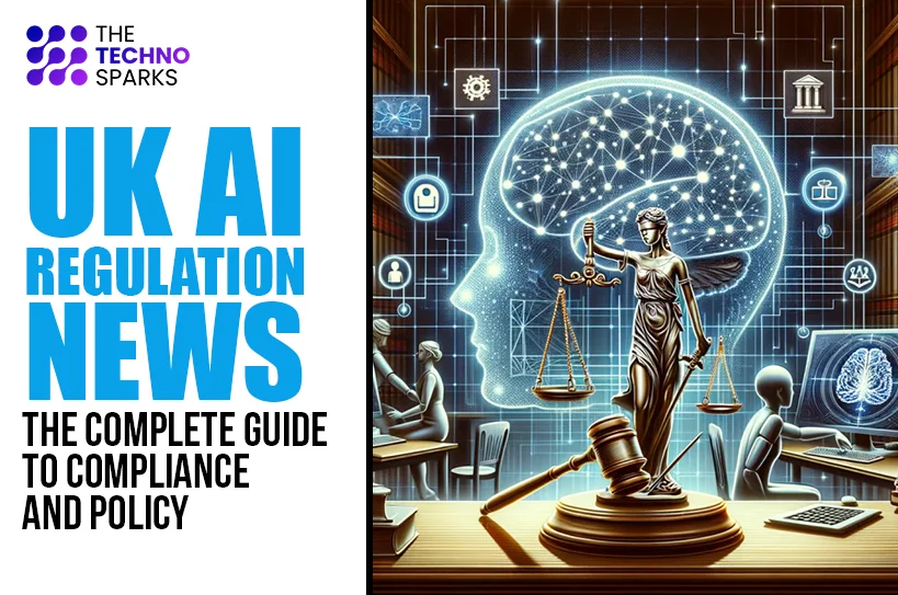 UK AI Regulation News: The Complete Guide to Compliance and Policy